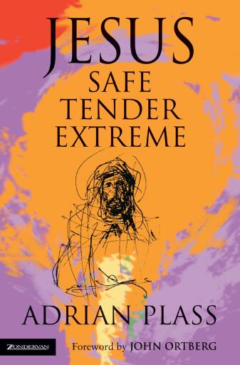 Portada del libro «Jesus - Safe, Tender, Extreme», de Adrian Plass
