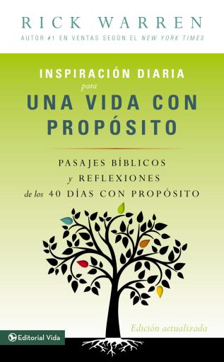 Inspiracion diaria para una vida con proposito: Versiculos biblicos y reflexiones de los 40 dias con proposito de Rick Warren