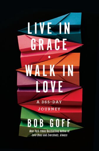 Portada del libro «Live in Grace, Walk in Love: A 365-Day Journey (A 365-Day Devotional)», de Bob Goff