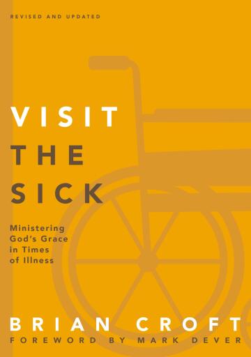 Visit the Sick: Ministering God's Grace in Times of Illness