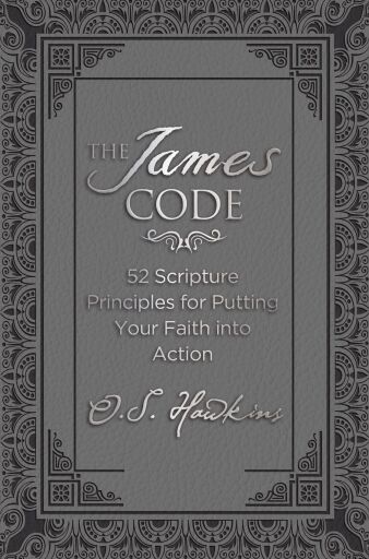The James Code: 52 Scripture Principles for Putting Your Faith into Action
