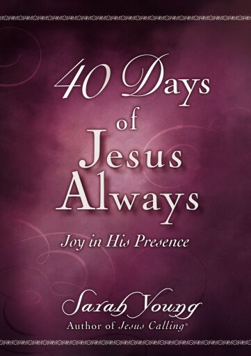 40 Days of Jesus Always: Joy in His Presence (A 40-Day Devotional)