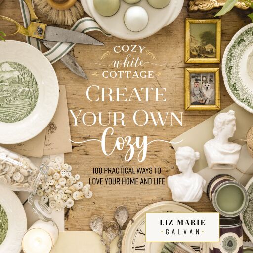 Create Your Own Cozy: 100 Practical Ways to Love Your Home and Life