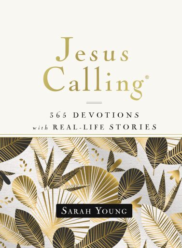 Jesus Calling, 365 Devotions with Real-Life Stories, with Full Scriptures: Encouragement and Reassurance for Daily Life (A 365-Day Devotional)
