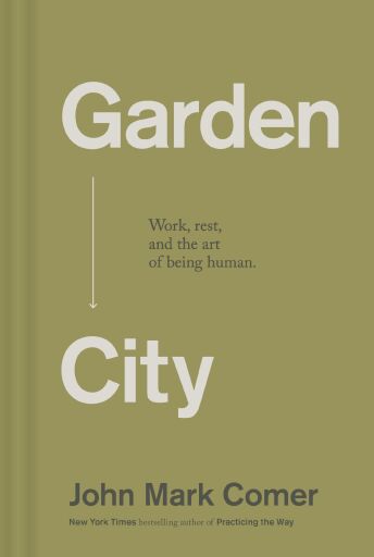 Garden City: Work, Rest, and the Art of Being Human.