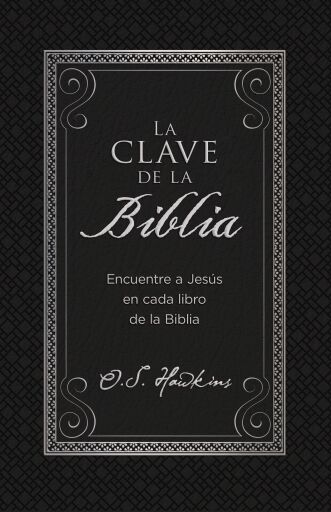 La clave de la Biblia: Encuentre a Jesus en cada libro de la Biblia