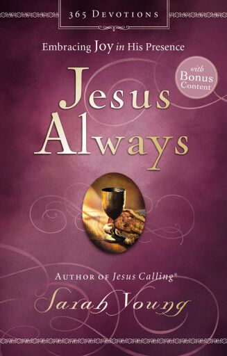 Jesus Always, with Scripture References, with Bonus Content: Embracing Joy in His Presence (A 365-Day Devotional)
