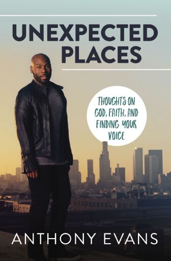 Unexpected Places: Thoughts on God, Faith, and Finding Your Voice