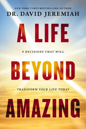 Portada del libro «A Life Beyond Amazing: 9 Decisions That Will Transform Your Life Today», de David Jeremiah