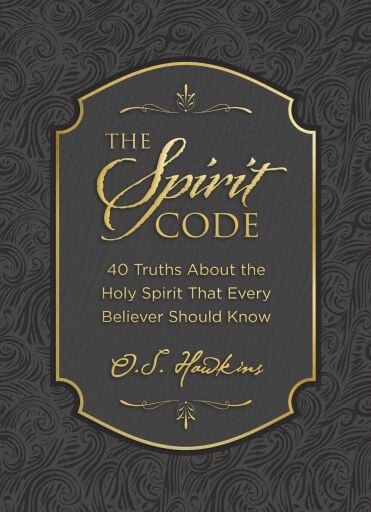 The Spirit Code: 40 Truths About the Holy Spirit That Every Believer Should Know (A 40-Day Devotional)