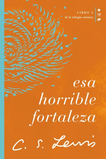 Esa horrible fortaleza: Libro 3 de La trilogia cosmica
