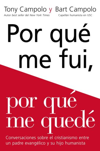 Porque me fui, porque me quede: Conversaciones sobre el cristianismo entre un padre evangelico y su hijo humanista