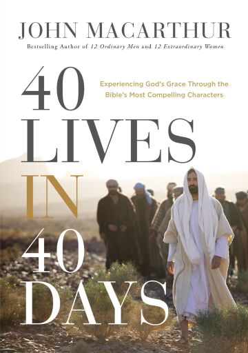 40 Lives in 40 Days: Experiencing God's Grace Through the Bible's Most Compelling Characters (A 40-Day Devotional)