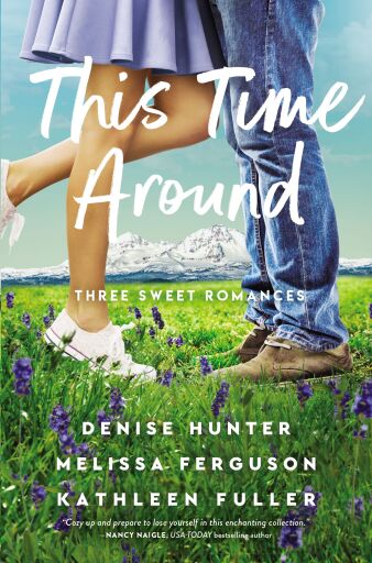 This Time Around: Three sweet romances, perfect for fans of happily-ever-afters from three beloved romance authors