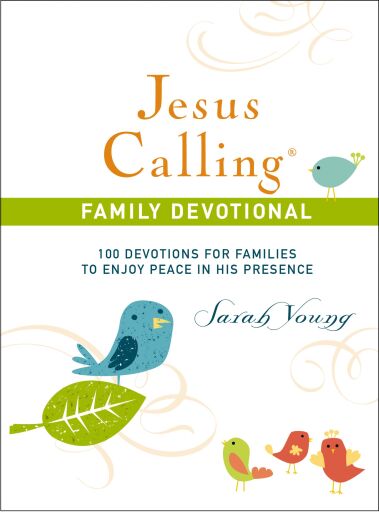 Jesus Calling, Family Devotional, with Scripture references: 100 Devotions for Families to Enjoy Peace in His Presence (A 100-Day Devotional)