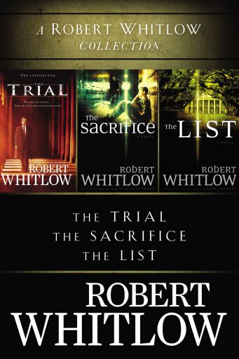 A Robert Whitlow Collection: The Trial, The Sacrifice, The List / Digital original