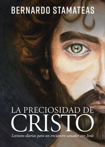La preciosidad de Cristo: Lecturas diarias para un encuentro sanador con Jesus