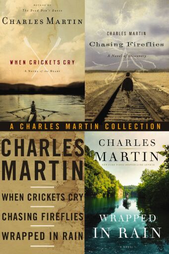 The Charles Martin Collection: When Crickets Cry, Chasing Fireflies, and Wrapped in Rain: A Collection of Heartfelt Southern Stories About Faith and Second Chances / Digital original