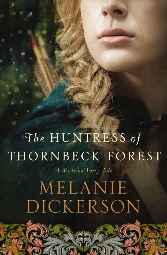 The Huntress of Thornbeck Forest: A low-spice Robin Hood reimagining historical romance
