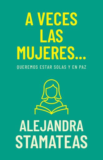 A veces las mujeres...: Queremos estar solas y en paz