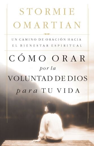 Como orar por la voluntad de Dios para tu vida: Un camino de oracion hacia el bienestar espiritual