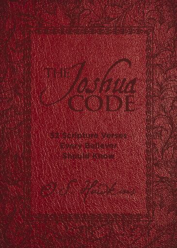 The Joshua Code: 52 Scripture Verses Every Believer Should Know (A 52-Week Devotional - Spend Each Week of the Year Memorizing and Meditating on One Bible Passage)