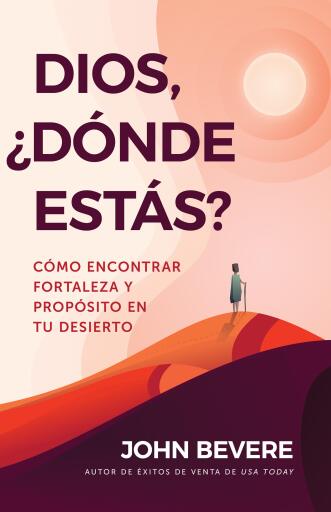 Dios, ?donde estas?: Como encontrar fortaleza y proposito en tu desierto