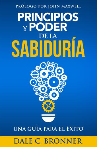 Principios y Poder de la Sabiduria: Una guia para el exito