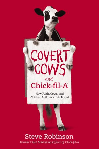Covert Cows and Chick-fil-A: How Faith, Cows, and Chicken Built an Iconic Brand