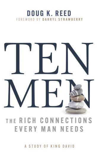 Ten Men: The Rich Connections Every Man Needs (A Study of King David)