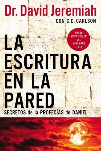 La escritura en la pared: Secretos de las profecias de Daniel