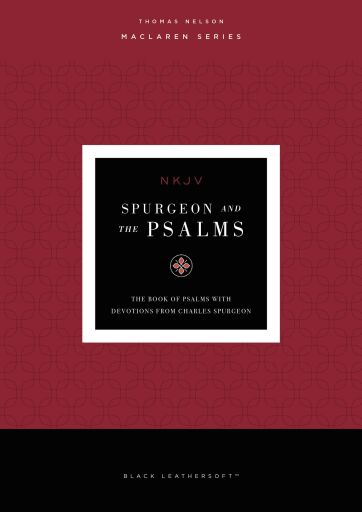 Spurgeon and the Psalms: The Book of Psalms with Devotions from Charles Spurgeon: The Book of Psalms with Devotions from Charles Spurgeon