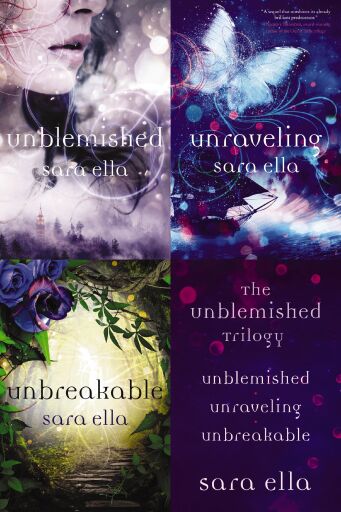 The Unblemished Trilogy: Unblemished, Unraveling, Unbreakable / Digital original