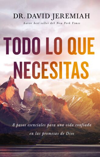Portada del libro «Todo lo que necesitas: 8 pasos esenciales para una vida confiada en las promesas de Dios», de David Jeremiah