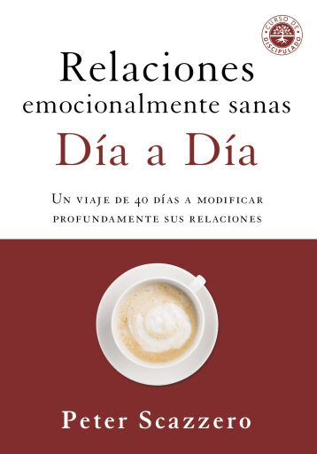 Relaciones emocionalmente sanas - Dia a dia: Una jornada de 40 dias para cambiar profundamente tus relaciones