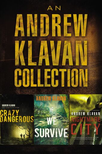 An Andrew Klavan Collection: Crazy Dangerous, If We Survive, Nightmare City / Digital original