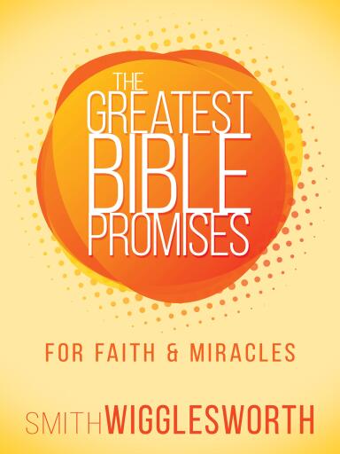 Portada del libro «The Greatest Bible Promises for Faith and Miracles», de Smith Wigglesworth