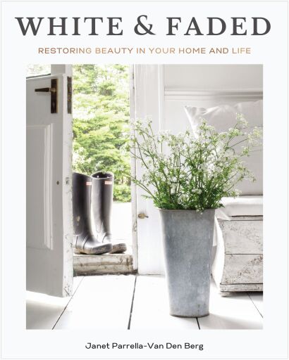 White and Faded: Restoring Beauty in Your Home and Life (The Perfect Gift for People Who Love Interior Design, Decorating, and Creating Beautiful, Healing Spaces at Home)