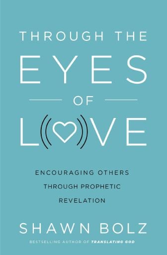 Through the Eyes of Love: Encouraging Other Through Prophetic Revelation