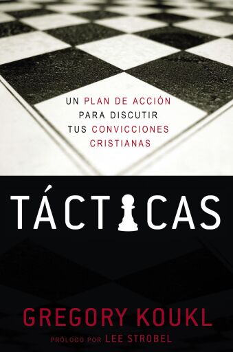 Tacticas: Un plan de accion para debatir tus convicciones cristianas
