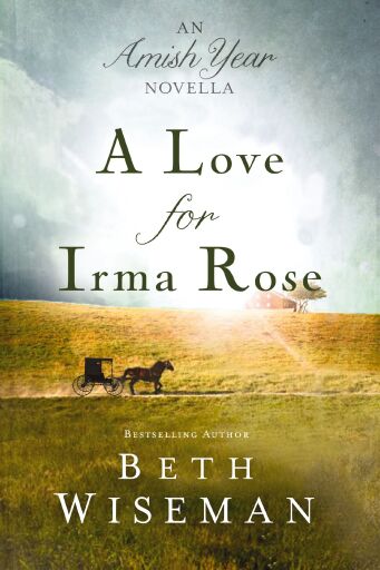 A Love for Irma Rose: An Amish Year Novella / Digital original