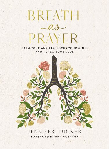 Breath as Prayer: Calm Your Anxiety, Focus Your Mind, and Renew Your Soul - The Perfect Christian Mother's Day Gifts for Mom