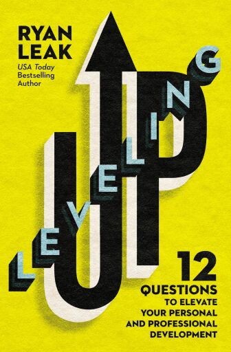 Portada del libro «Leveling Up: 12 Questions to Elevate Your Personal and Professional Development», de Ryan Leak