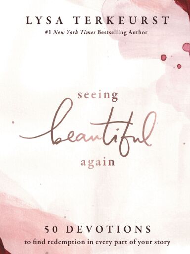 Portada del libro «Seeing Beautiful Again: 50 Devotions to Find Redemption in Every Part of Your Story», de Lysa Terkeurst