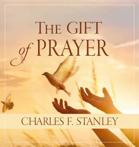 The Gift of Prayer: Discover a Deeper Relationship with God