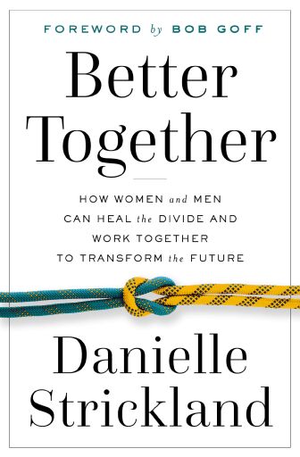 Portada del libro «Better Together: How Women and Men Can Heal the Divide and Work Together to Transform the Future», de Danielle Strickland