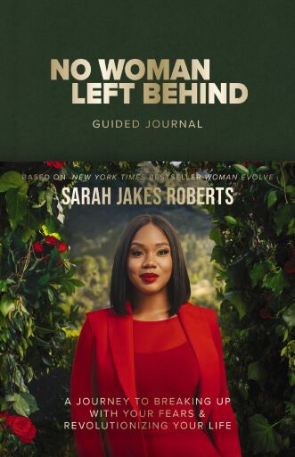 No Woman Left Behind Guided Journal: A Journey to Breaking Up with Your Fears and Revolutionizing Your Life (A Woman Evolve Experience)