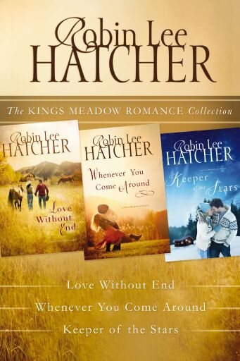The Kings Meadow Romance Collection: Love without End, Whenever You Come Around, and Keeper of the Stars / Digital original