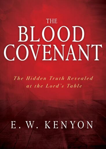 The Blood Covenant: The Hidden Truth Revealed at the Lord's Table