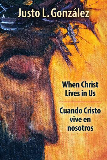 When Christ Lives in Us, Bilingual Edition: Cuando Cristo vive en nosotros